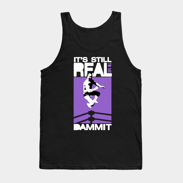 IT'S STILL REAL TO ME DAMMIT Tank Top by YourLuckyTee